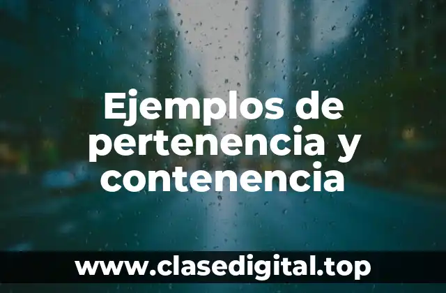 Ejemplos de pertenencia y contenencia
