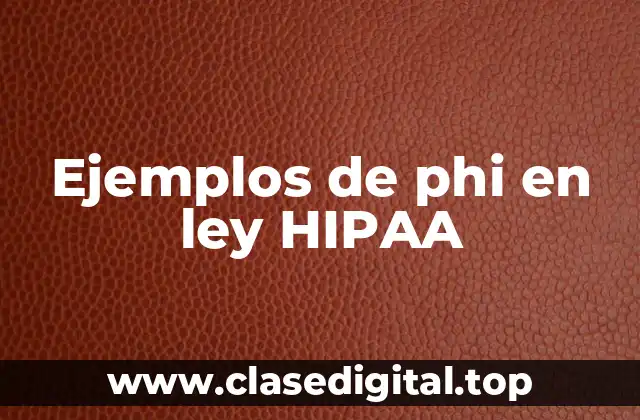 Ejemplos de phi en ley HIPAA