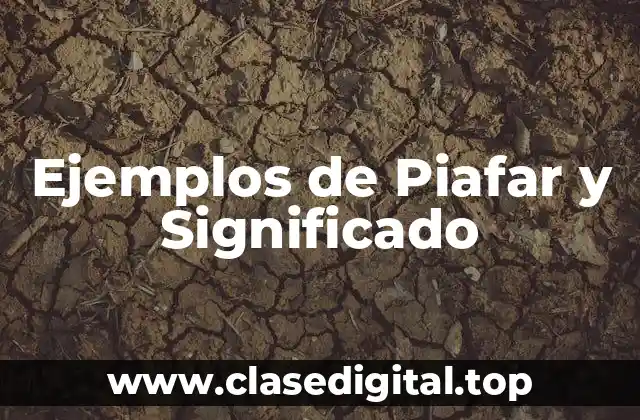Ejemplos de Piafar y Significado