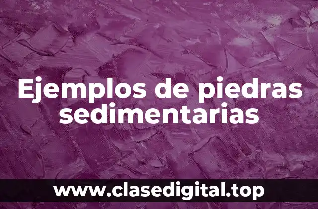 Ejemplos de piedras sedimentarias