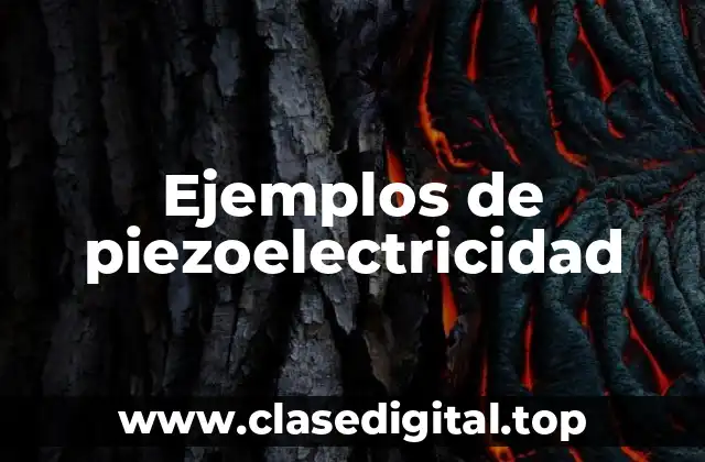 Ejemplos de piezoelectricidad