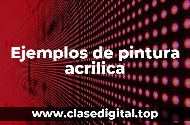 Ejemplos de pintura acrilica