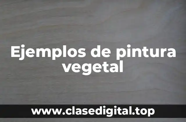 Ejemplos de pintura vegetal