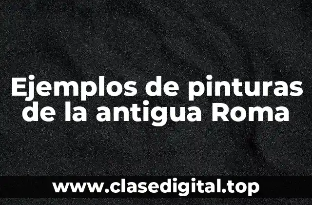 Ejemplos de pinturas de la antigua Roma