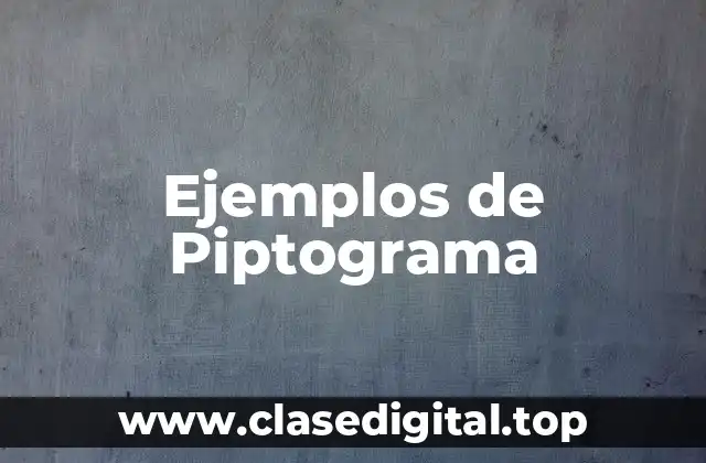 Ejemplos de Piptograma