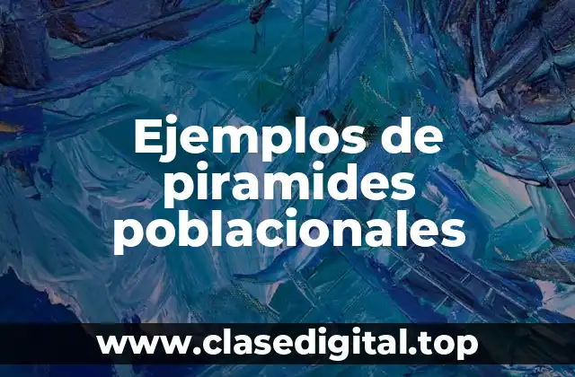 Ejemplos de piramides poblacionales