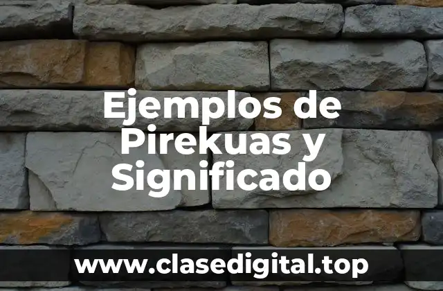 Ejemplos de Pirekuas y Significado