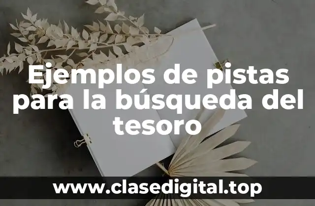 Ejemplos de pistas para la búsqueda del tesoro