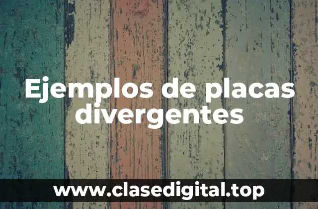 Ejemplos de placas divergentes