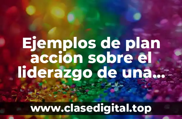 Ejemplos de plan accion sobre el liderazgo de una maestra