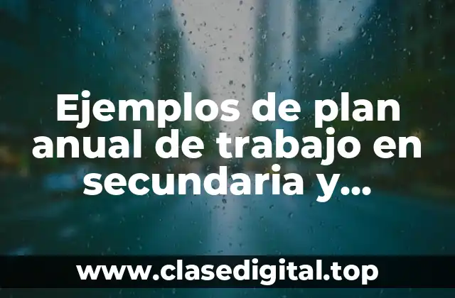 Ejemplos de plan anual de trabajo en secundaria y Significado