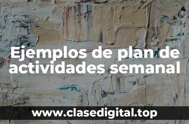 Ejemplos de plan de actividades semanal