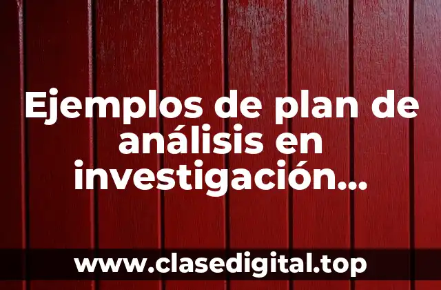 Ejemplos de plan de análisis en investigación cuantitativa