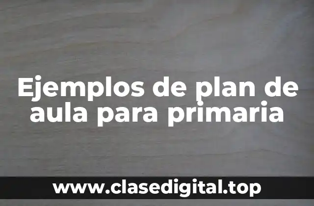 Ejemplos de plan de aula para primaria
