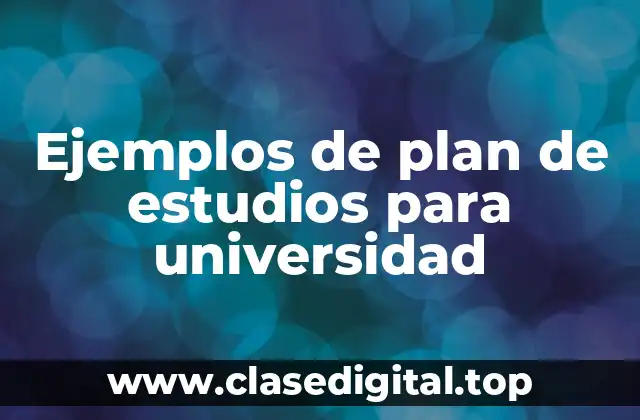 Ejemplos de plan de estudios para universidad