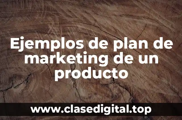 Ejemplos de plan de marketing de un producto