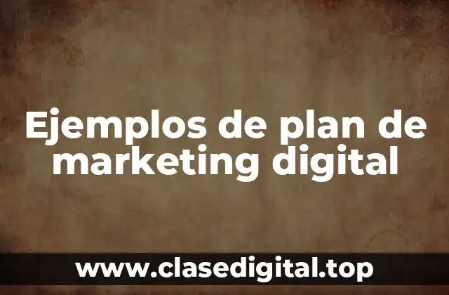 Ejemplos de plan de marketing digital