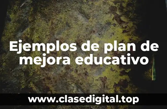 Ejemplos de plan de mejora educativo