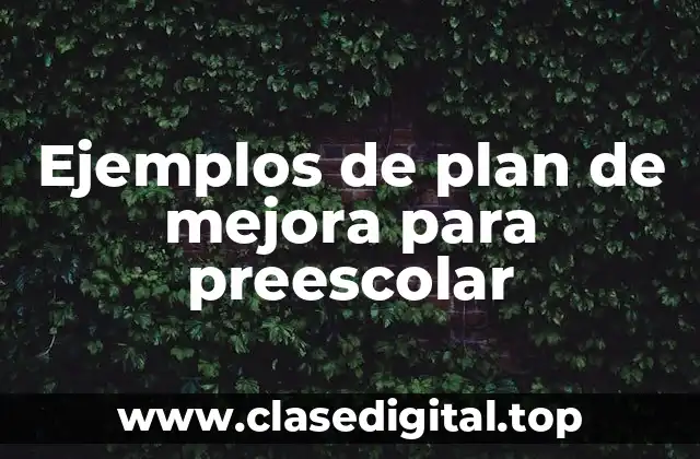 Ejemplos de plan de mejora para preescolar