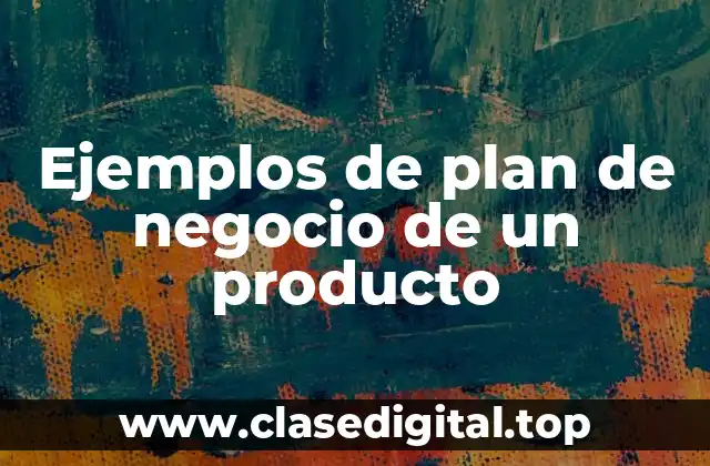 Ejemplos de plan de negocio de un producto