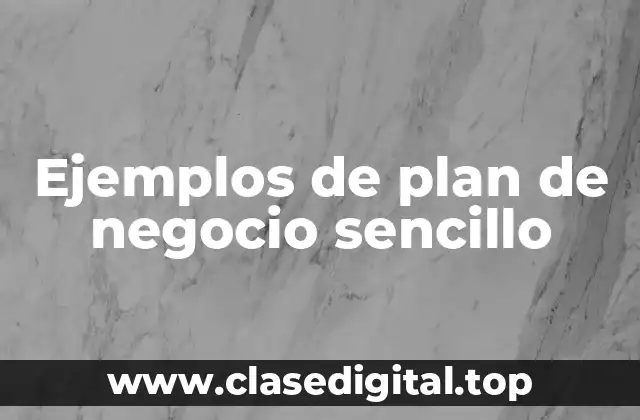 Ejemplos de plan de negocio sencillo