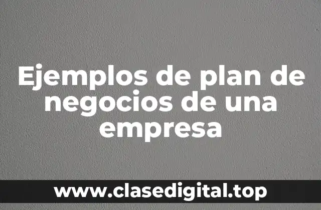 Ejemplos de plan de negocios de una empresa