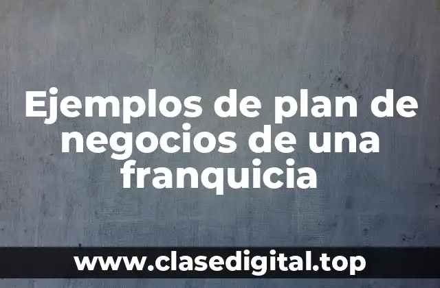 Ejemplos de plan de negocios de una franquicia