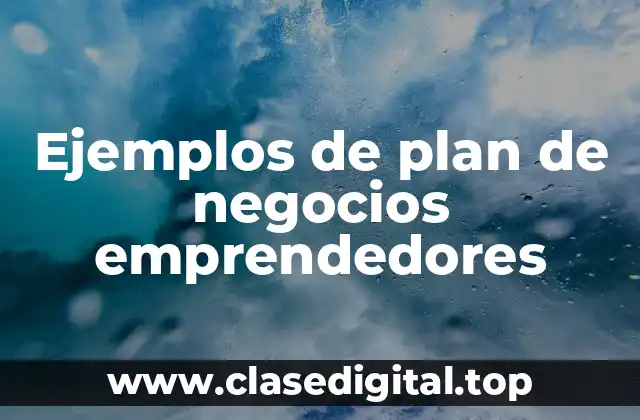 Ejemplos de plan de negocios emprendedores