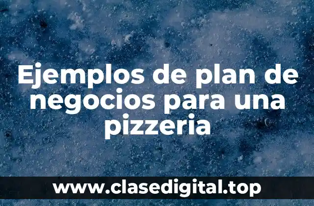 Ejemplos de plan de negocios para una pizzeria