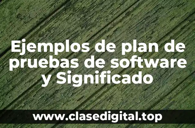 Ejemplos de plan de pruebas de software