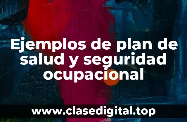Ejemplos de plan de salud y seguridad ocupacional