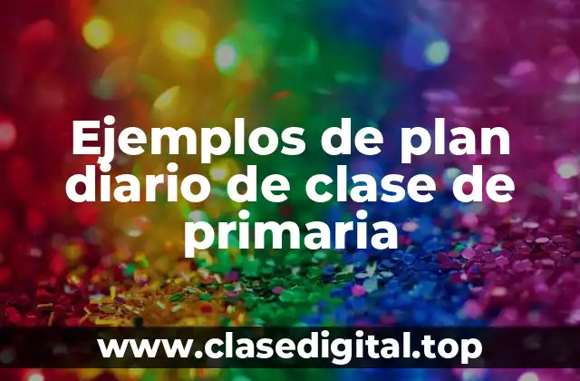 Ejemplos de plan diario de clase de primaria