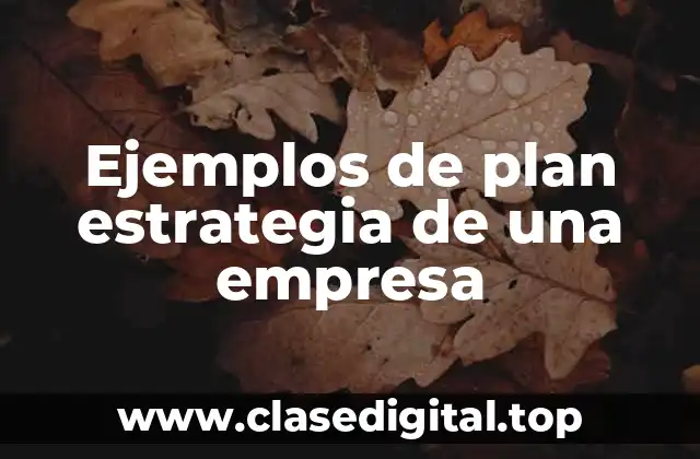 Ejemplos de plan estrategia de una empresa