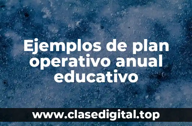 Ejemplos de plan operativo anual educativo