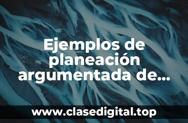 Ejemplos de planeación argumentada de preescolar
