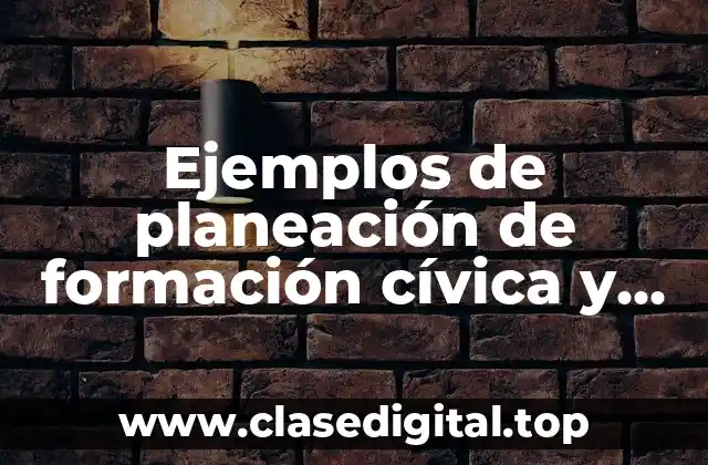 Ejemplos de planeación de formación cívica y ética secundaria