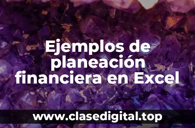 Ejemplos de planeación financiera en Excel