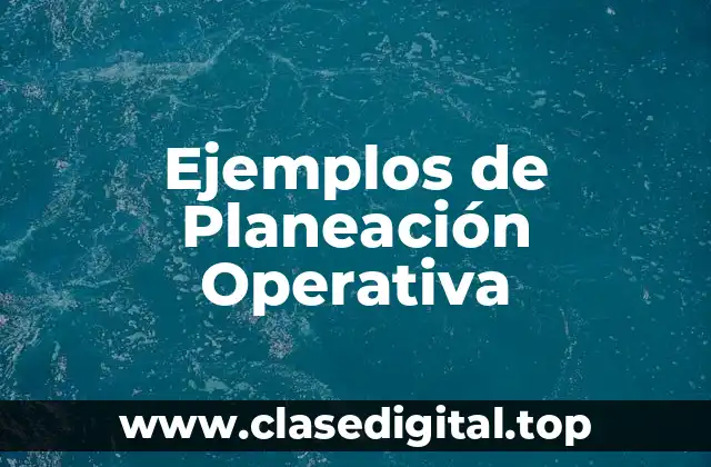 Ejemplos de Planeación Operativa