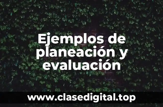 Ejemplos de planeación y evaluación