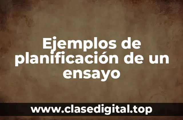 Ejemplos de planificación de un ensayo