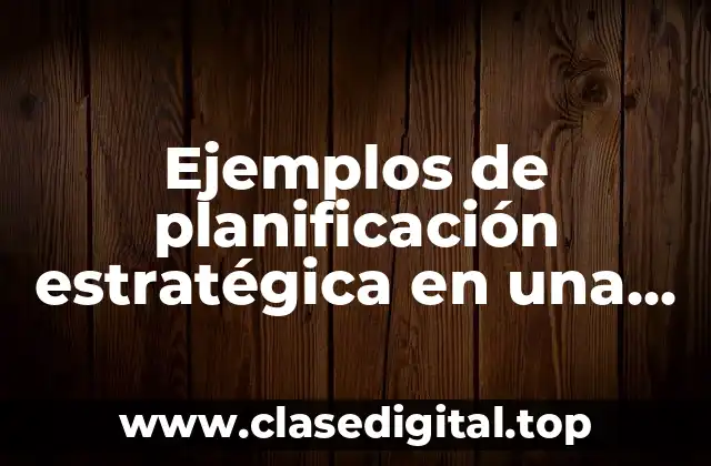 Ejemplos de planificación estratégica