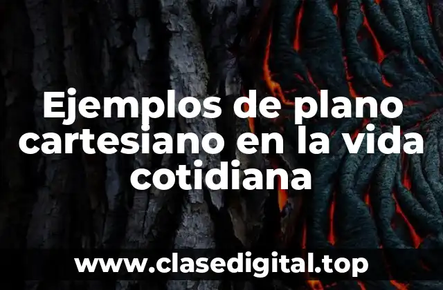 Ejemplos de plano cartesiano en la vida cotidiana
