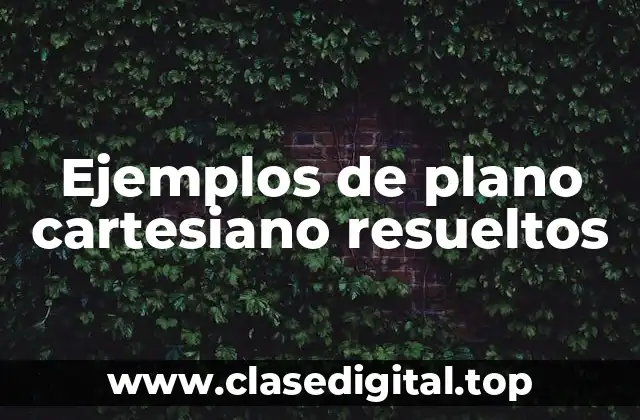 Ejemplos de plano cartesiano resueltos