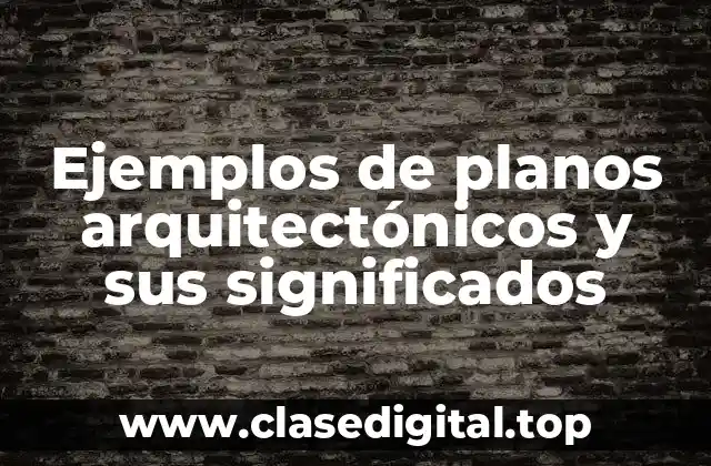 Ejemplos de planos arquitectónicos