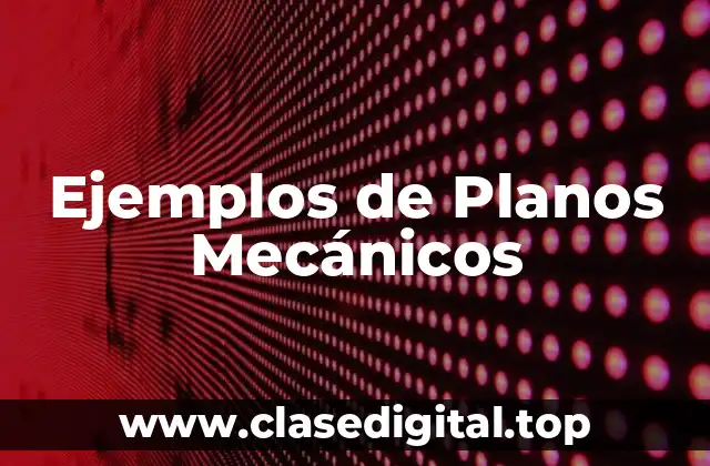 Ejemplos de Planos Mecánicos