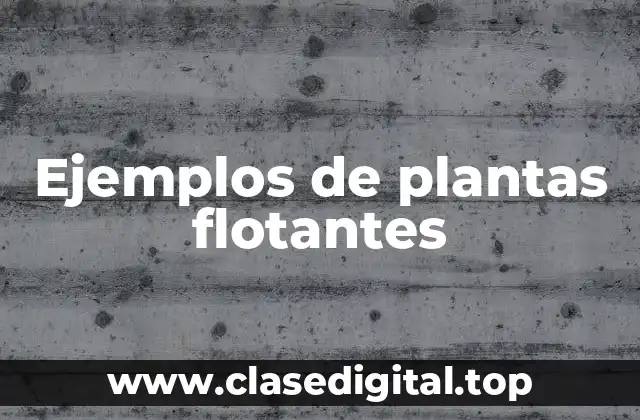 Ejemplos de plantas flotantes