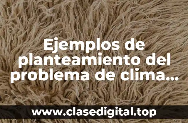Ejemplos de planteamiento del problema de clima organizacional