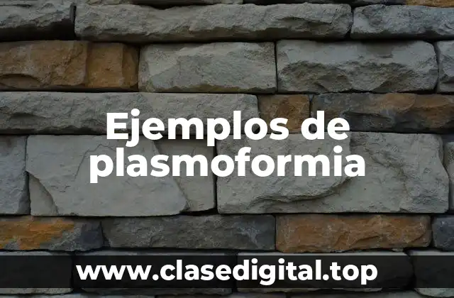 Ejemplos de plasmoformia