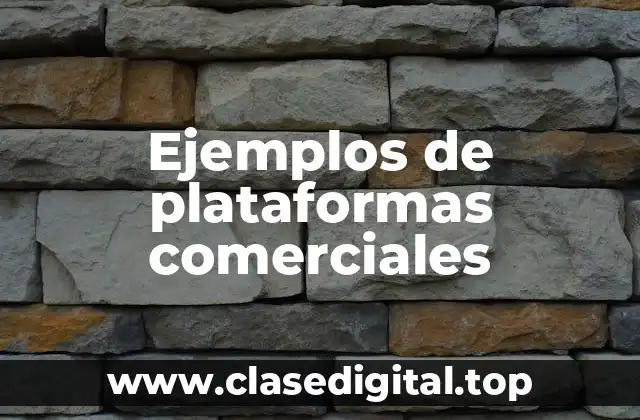 Ejemplos de plataformas comerciales