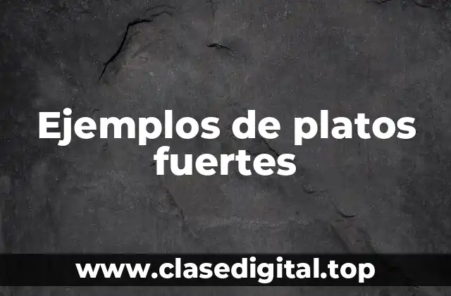 Ejemplos de platos fuertes